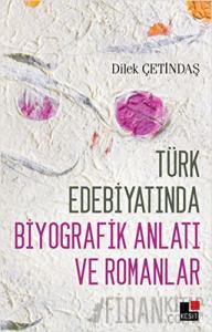 Türk Edebiyatında Biyografik Anlatı ve Romanlar