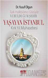 Türk Halk Bilimcisinin Gözüyle Vurulduğum Şehir - Yaşayan İstanbul