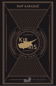 Türk Hariciyesinin Çetin Sınavı Kıbrıs