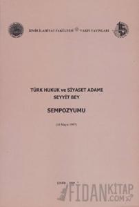 Türk Hukuk ve Siyaset Adamı Seyyit Bey Sempozyumu (16 Mayıs 1997)