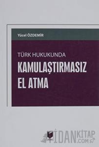 Türk Hukukunda Kamulaştırmasız El Atma
