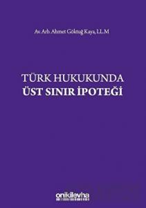Türk Hukukunda Üst Sınır İpoteği