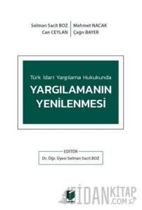 Türk İdari Yargılama Hukukunda Yargılamanın Yenilenmesi