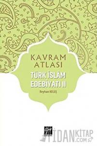 Türk İslam Edebiyatı 2 - Kavram Atlası