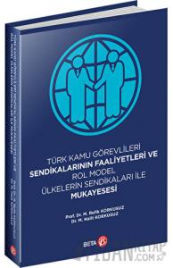 Türk Kamu Görevlileri Sendikalarının Faaliyetleri ve Rol Model Ülkelerin Sendikaları ile Mukayesesi