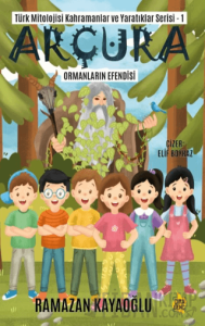 Türk Mitolojisi Kahramanlar ve Yaratıklar Serisi1 - Arçura