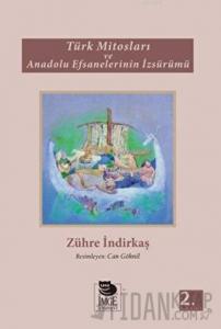 Türk Mitosları ve Anadolu Efsanelerinin İzsürümü