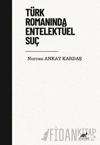 Türk Romanında Entelektüel Suç
