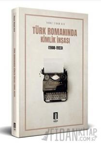 Türk Romanında Kimlik İnşası (1908-1923)