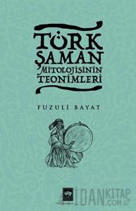 Türk Şaman Mitolojisinin Teonimleri