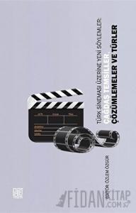 Türk Sineması Üzerine Yeni Söylemler: Çağdaş Temsiller, Çözümlemeler ve Türler