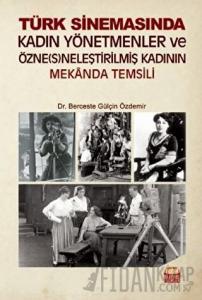 Türk Sinemasında Kadın Yönetmenler ve Özne(s)neleştirilmiş Kadının Mekanda Temsili