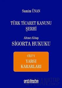 Türk Ticaret Kanunu Şerhi Altıncı Kitap - Sigorta Hukuku Cilt 5 (Ciltli)