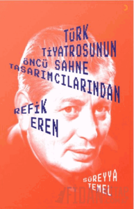 Türk Tiyatrosunun Öncü Sahne Tasarımcılarından Refik Eren