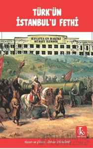 Türk’ün İstanbul’u Fethi