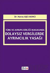 Türk ve Avrupa Birliği Hukukunda Dolaysız Vergilerde Ayrımcılık Yasağı