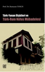 Türk Yunan İlişkileri ve Türk-Rum Nüfus Mübadelesi