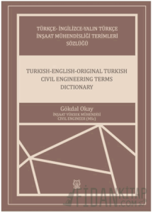 Türkçe-İngilizce-Yalın Türkçe İnşaat Mühendisliği Terimleri Sözlüğü