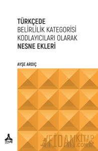 Türkçede Belirlilik Kategorisi Kodlayıcıları Olarak Nesne Ekleri