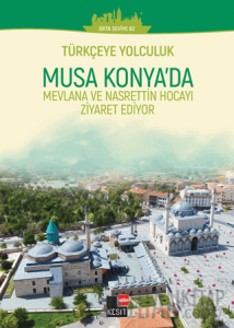 Türkçeye Yolculuk- Musa Konya'da: Mevlana ve Nasrettin Hoca'yı Ziyaret Ediyor (Orta Seviye B2)