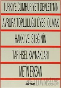 Türkiye Cumhuriyeti Devleti'nin Avrupa Topluluğu Üyesi Olmak Hakkı ve İsteğinin Tarihsel Kaynakları