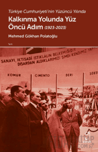 Türkiye Cumhuriyeti’nin Yüzüncü Yılında Kalkınma Yolunda Yüz Öncü Adım (1923-2023)