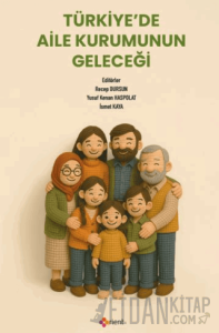 Türkiye’de Aile Kurumunun Geleceği