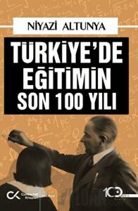 Türkiye’de Eğitimin Son 100 Yılı