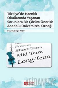 Türkiye’de Hazırlık Okullarında Yaşanan Sorunlara Bir Çözüm Önerisi: Anadolu Üniversitesi Örneği