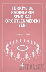 Türkiye’de Kadınların Sendikal Örgütlenmedeki Yeri