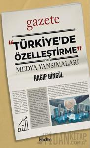 Türkiye’de Özelleştirme ve Medya Yansımaları