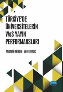 Türkiye’de Üniversitelerin WoS Yayın Performansları