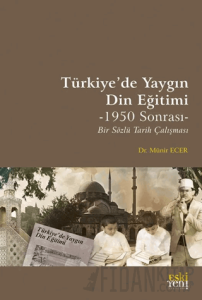 Türkiye’de Yaygın Din Eğitimi -1950 Sonrası- Bir Sözlü Tarih Çalışması