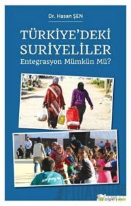 Türkiye’deki Suriyeliler - Entegrasyon Mümkün mü?