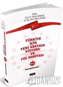 Türkiye İçin Yeni Anayasa Vizyonu ve Yol Haritası Cilt - 2