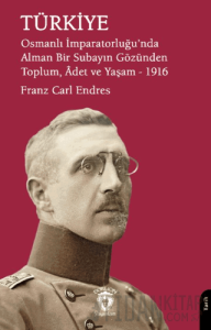 Türkiye - Osmanlı İmparatorluğu'nda Alman Bir Subayın Gözünden Toplum, Adet ve Yaşam – 1916