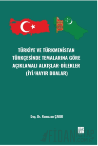 Türkiye ve Türkmenistan Türkçesinde Temalarına Göre Açıklamalı Alkışlar-Dilekler