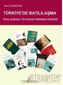 Türkiye'de Batılılaşma/ Ziya Gökalp ve Niyazi Berkes Örneği