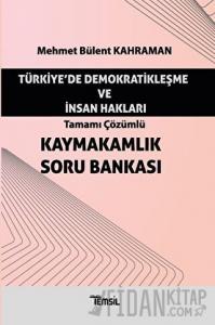 Türkiye'de Demokratikleşme ve İnsan Hakları - Tamamı Çözümlü Kaymakamlık Soru Bankası