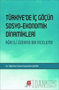 Türkiye'de İç Göçün Sosyo-Ekonomik Dinamikleri - Ağrı İli Üzerine Bir İnceleme