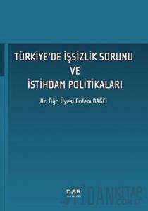 Türkiye'de İşsizlik Sorunu ve İstihdam Politikaları