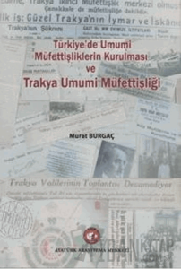 Türkiye'de Umumi Müfettişliklerin Kurulması ve Trakya Umumi Müfettişliği