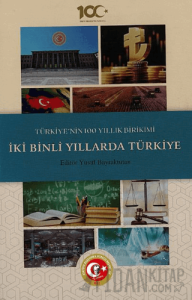 Türkiye'nin 100 Yıllık Birikimi: İki Binli Yıllarda Türkiye (Ciltli)