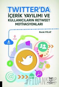 Twitter'da İçerik Yayılımı ve Kullanıcıların Retweet Motivasyonları