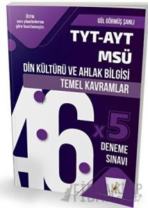 TYT-AYT-MSÜ Din Kültürü ve Ahlak Bilgisi Temel Kavramlar ve 46x5 Deneme Sınavı