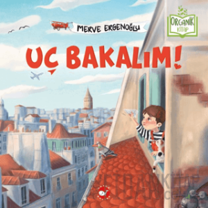 Uç Bakalım (Organik Kitap) (Ciltli)