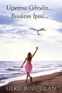 Uçurtma Gibiydin Bıraktım İpini…