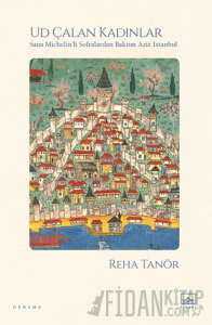 Ud Çalan Kadınlar - Sana Michelin’li Sofralardan Baktım Aziz İstanbul