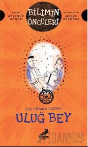 Uluğ Bey - Gök Bilimin Sultanı