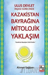 Ulus Devlet İnşası Sürecinde Kazakistan Bayrağına Mitolojik Yaklaşım
